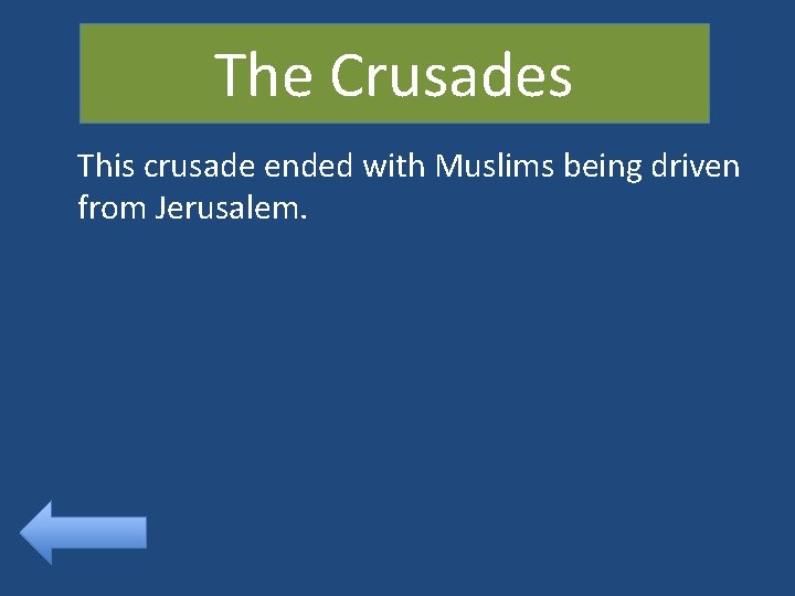 The Crusades This crusade ended with Muslims being driven from Jerusalem. 