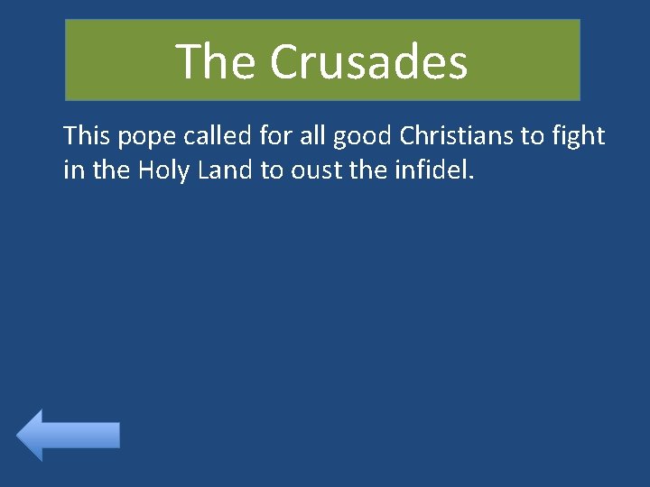 The Crusades This pope called for all good Christians to fight in the Holy