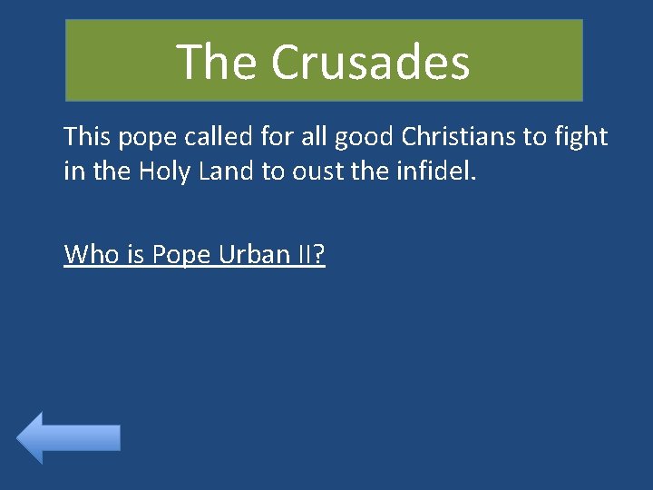 The Crusades This pope called for all good Christians to fight in the Holy
