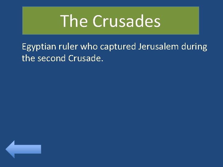The Crusades Egyptian ruler who captured Jerusalem during the second Crusade. 