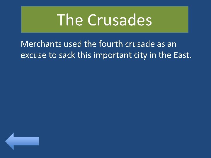 The Crusades Merchants used the fourth crusade as an excuse to sack this important