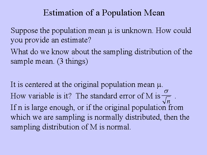Estimation of a Population Mean Suppose the population mean m is unknown. How could