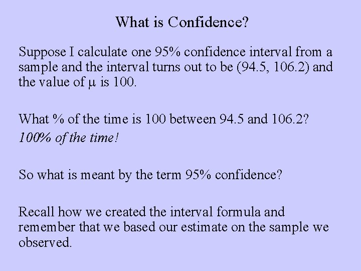 What is Confidence? Suppose I calculate one 95% confidence interval from a sample and