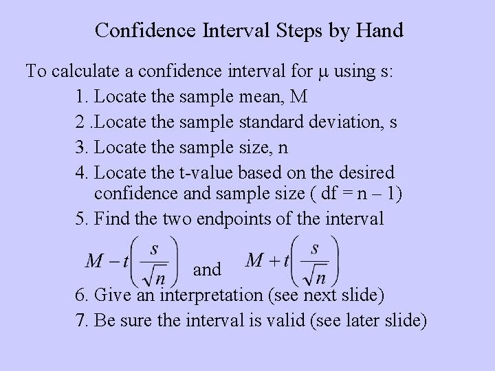 Confidence Interval Steps by Hand To calculate a confidence interval for m using s:
