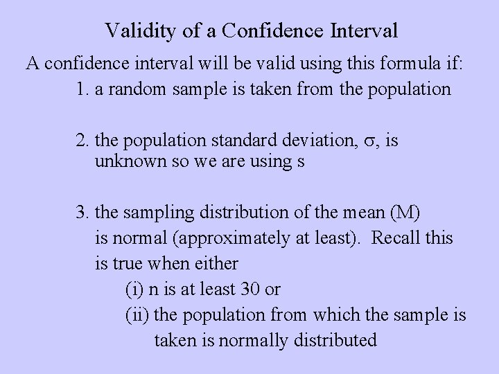 Validity of a Confidence Interval A confidence interval will be valid using this formula