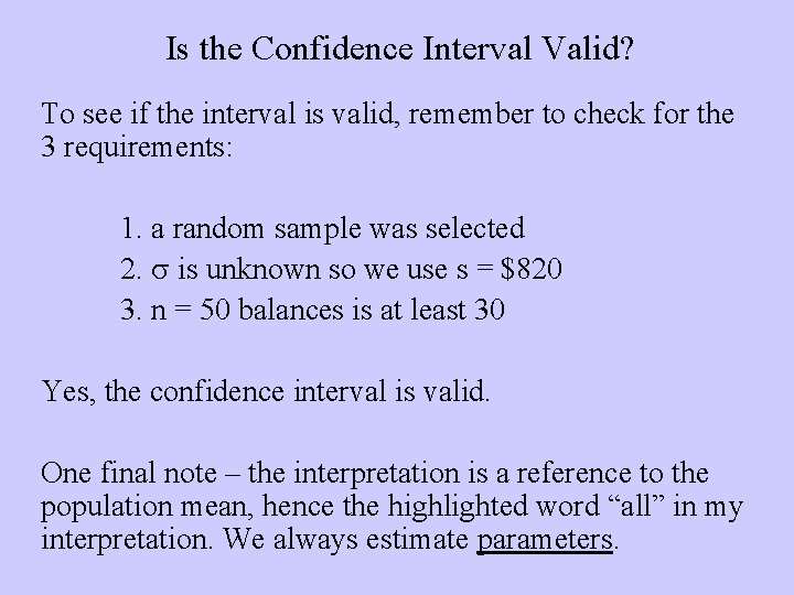 Is the Confidence Interval Valid? To see if the interval is valid, remember to