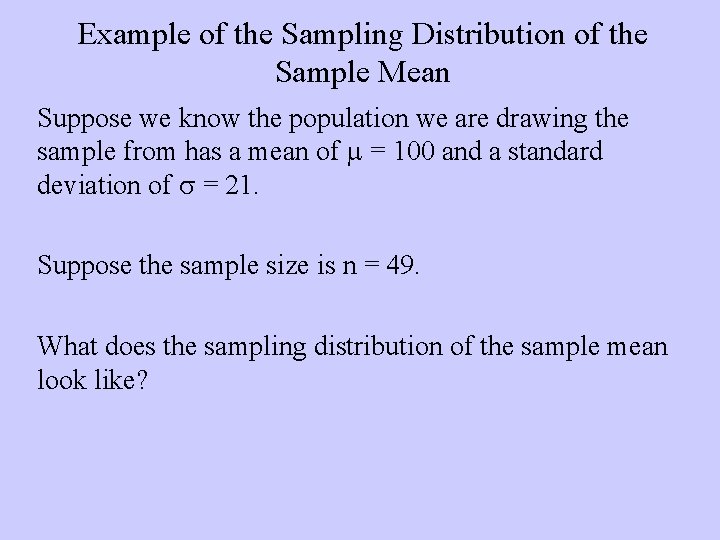 Example of the Sampling Distribution of the Sample Mean Suppose we know the population