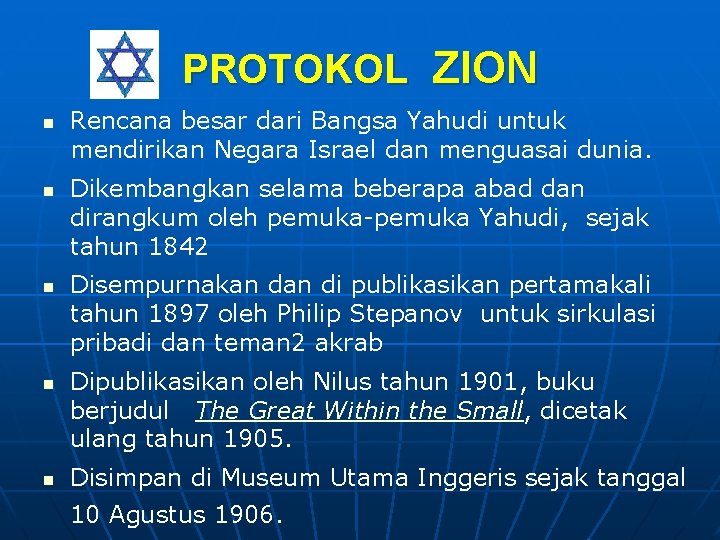 PROTOKOL ZION n n n Rencana besar dari Bangsa Yahudi untuk mendirikan Negara Israel