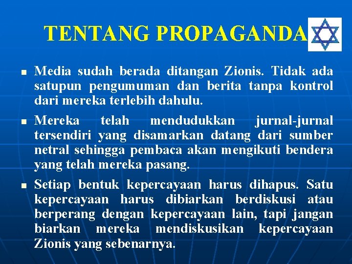 TENTANG PROPAGANDA n n n Media sudah berada ditangan Zionis. Tidak ada satupun pengumuman