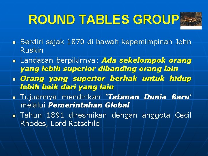 ROUND TABLES GROUP n n n Berdiri sejak 1870 di bawah kepemimpinan John Ruskin