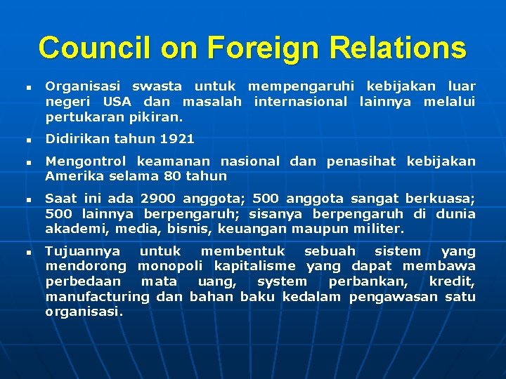 Council on Foreign Relations n n n Organisasi swasta untuk mempengaruhi kebijakan luar negeri