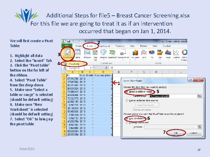 Additional Steps for file 5 – Breast Cancer Screening. xlsx For this file we Additional Steps for file 5 – Breast Cancer Screening. xlsx For this file we