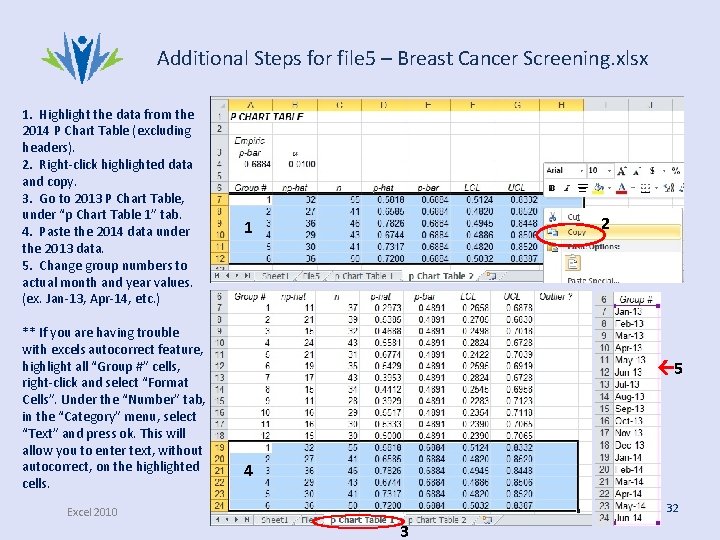 Additional Steps for file 5 – Breast Cancer Screening. xlsx 1. Highlight the data Additional Steps for file 5 – Breast Cancer Screening. xlsx 1. Highlight the data