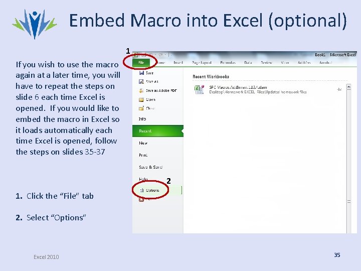 Embed Macro into Excel (optional) 1 If you wish to use the macro again Embed Macro into Excel (optional) 1 If you wish to use the macro again