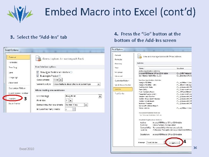 Embed Macro into Excel (cont’d) 3. Select the “Add‐Ins” tab 4. Press the “Go” Embed Macro into Excel (cont’d) 3. Select the “Add‐Ins” tab 4. Press the “Go”