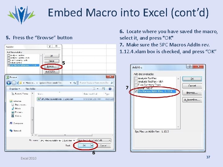 Embed Macro into Excel (cont’d) 6. Locate where you have saved the macro, select Embed Macro into Excel (cont’d) 6. Locate where you have saved the macro, select