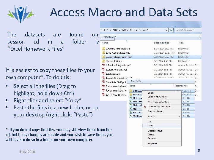 Access Macro and Data Sets The datasets are found on the session cd in Access Macro and Data Sets The datasets are found on the session cd in