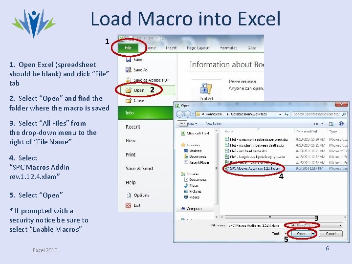 Load Macro into Excel 1 1. Open Excel (spreadsheet should be blank) and click Load Macro into Excel 1 1. Open Excel (spreadsheet should be blank) and click