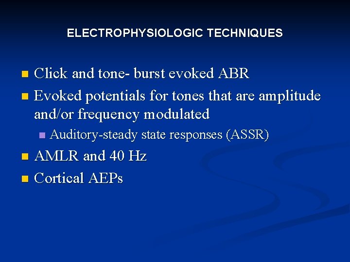 ELECTROPHYSIOLOGIC TECHNIQUES Click and tone- burst evoked ABR n Evoked potentials for tones that
