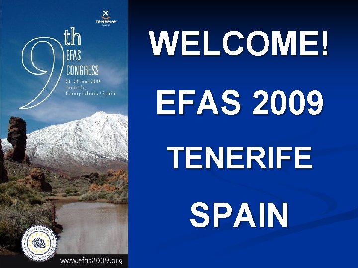 WELCOME! EFAS 2009 TENERIFE SPAIN 