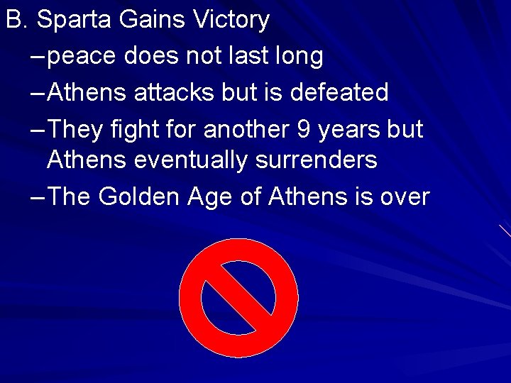 B. Sparta Gains Victory – peace does not last long – Athens attacks but B. Sparta Gains Victory – peace does not last long – Athens attacks but