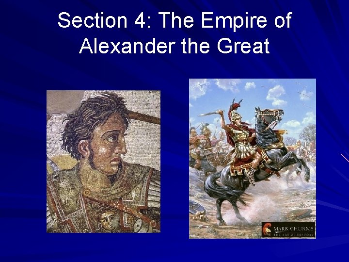 Section 4: The Empire of Alexander the Great Section 4: The Empire of Alexander the Great