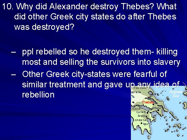 10. Why did Alexander destroy Thebes? What did other Greek city states do after 10. Why did Alexander destroy Thebes? What did other Greek city states do after