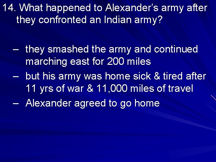 14. What happened to Alexander’s army after they confronted an Indian army? – they 14. What happened to Alexander’s army after they confronted an Indian army? – they