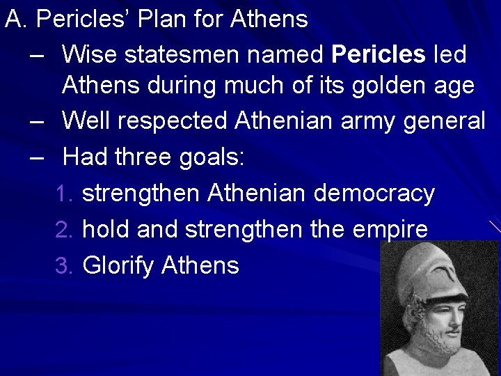 A. Pericles’ Plan for Athens – Wise statesmen named Pericles led Athens during much A. Pericles’ Plan for Athens – Wise statesmen named Pericles led Athens during much