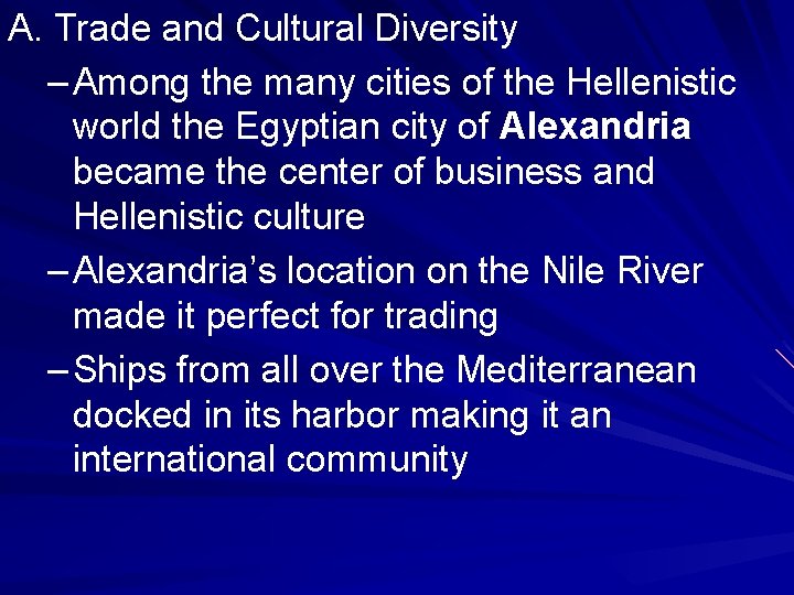 A. Trade and Cultural Diversity – Among the many cities of the Hellenistic world A. Trade and Cultural Diversity – Among the many cities of the Hellenistic world