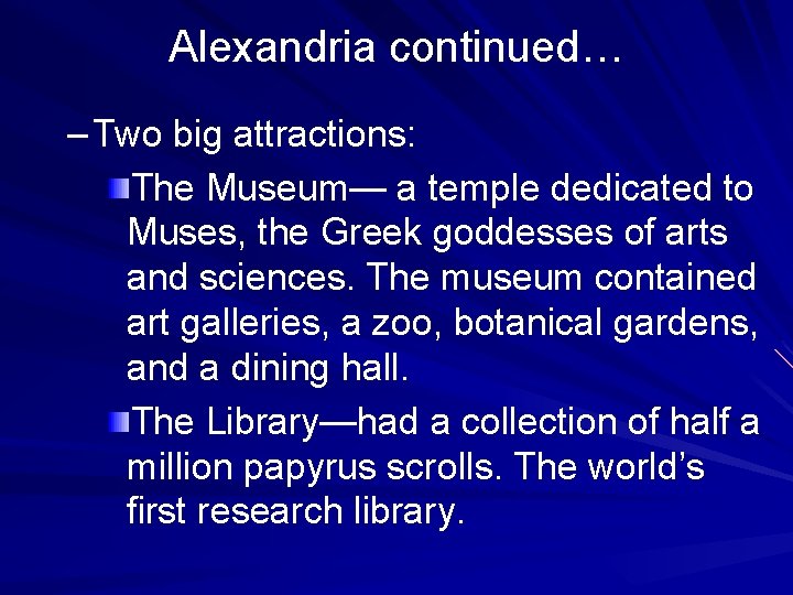 Alexandria continued… – Two big attractions: The Museum— a temple dedicated to Muses, the Alexandria continued… – Two big attractions: The Museum— a temple dedicated to Muses, the