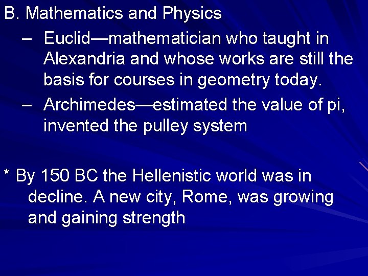 B. Mathematics and Physics – Euclid—mathematician who taught in Alexandria and whose works are B. Mathematics and Physics – Euclid—mathematician who taught in Alexandria and whose works are