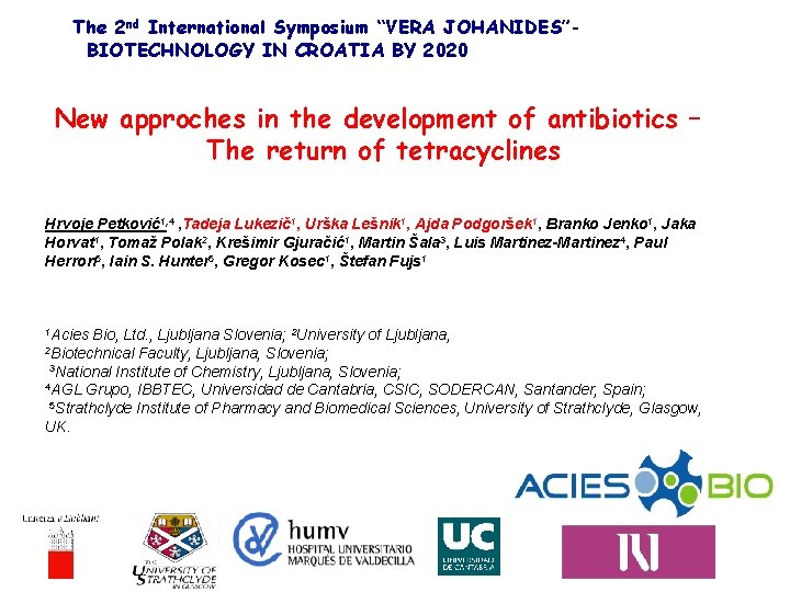 The 2 nd International Symposium “VERA JOHANIDES”BIOTECHNOLOGY IN CROATIA BY 2020 New approches in