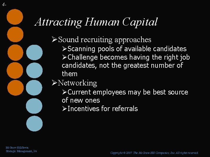 4 - Attracting Human Capital ØSound recruiting approaches ØScanning pools of available candidates ØChallenge