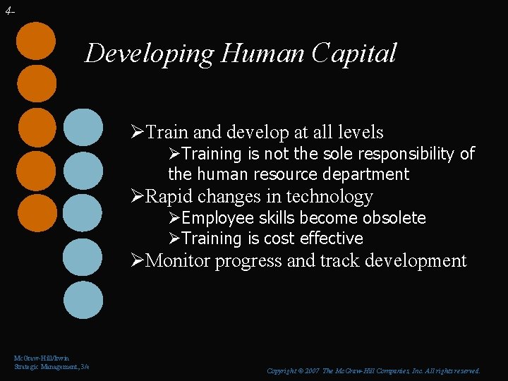 4 - Developing Human Capital ØTrain and develop at all levels ØTraining is not
