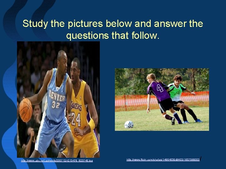 Study the pictures below and answer the questions that follow. http: //www. abc. net.
