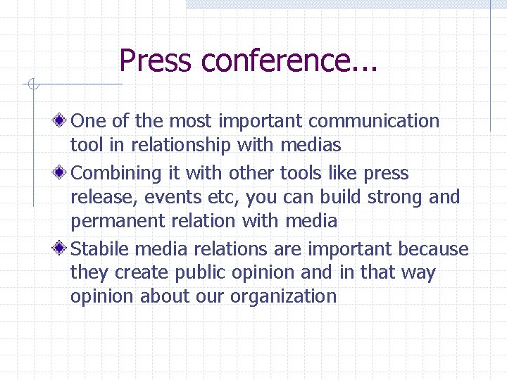 Press conference. . . One of the most important communication tool in relationship with