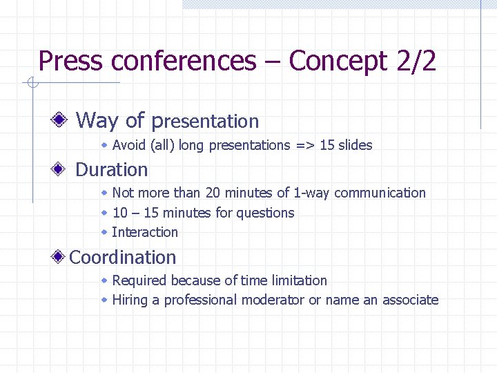 Press conferences – Concept 2/2 Way of presentation w Avoid (all) long presentations =>