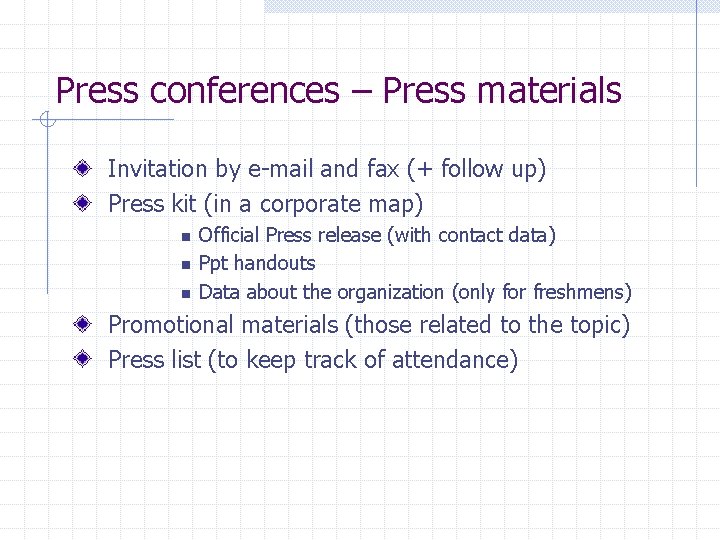 Press conferences – Press materials Invitation by e-mail and fax (+ follow up) Press