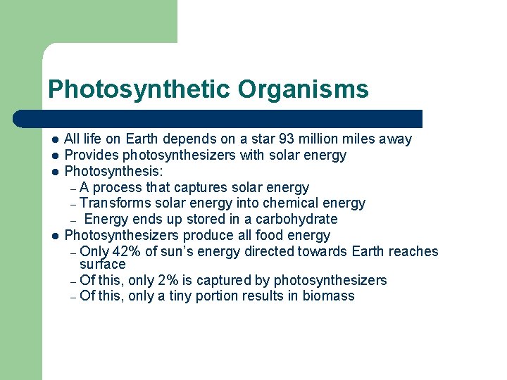 Photosynthetic Organisms l l All life on Earth depends on a star 93 million