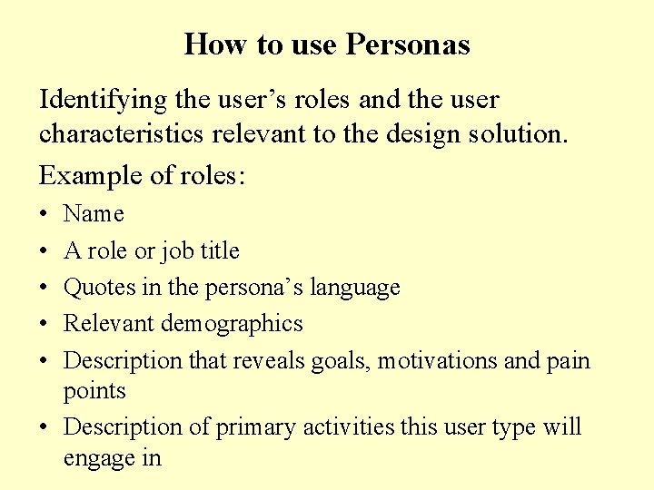 How to use Personas Identifying the user’s roles and the user characteristics relevant to