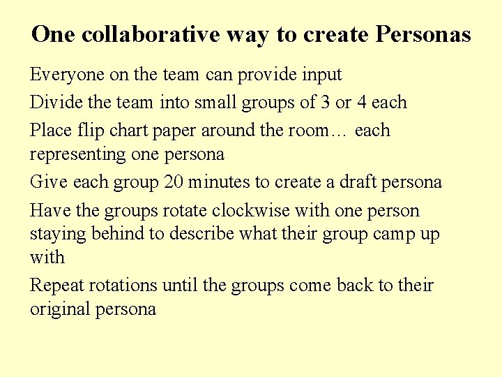 One collaborative way to create Personas Everyone on the team can provide input Divide