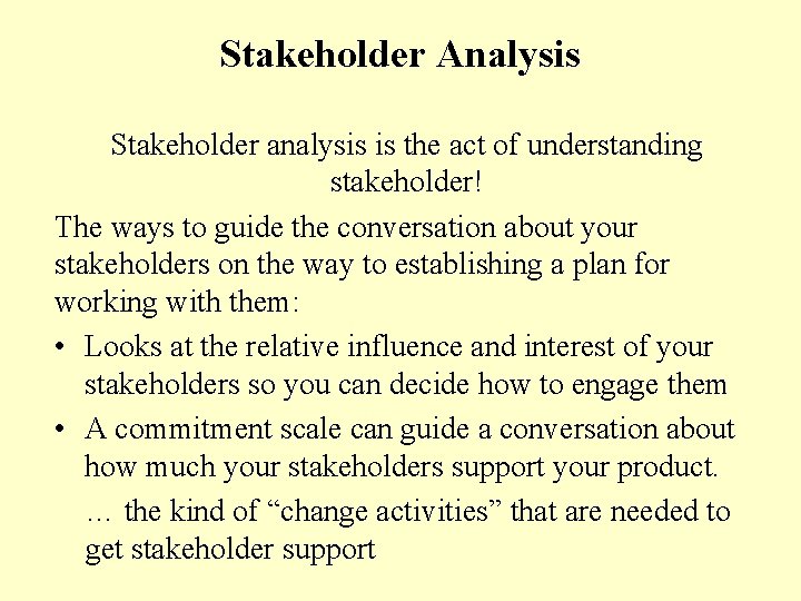 Stakeholder Analysis Stakeholder analysis is the act of understanding stakeholder! The ways to guide
