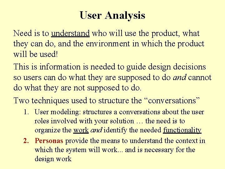 User Analysis Need is to understand who will use the product, what they can