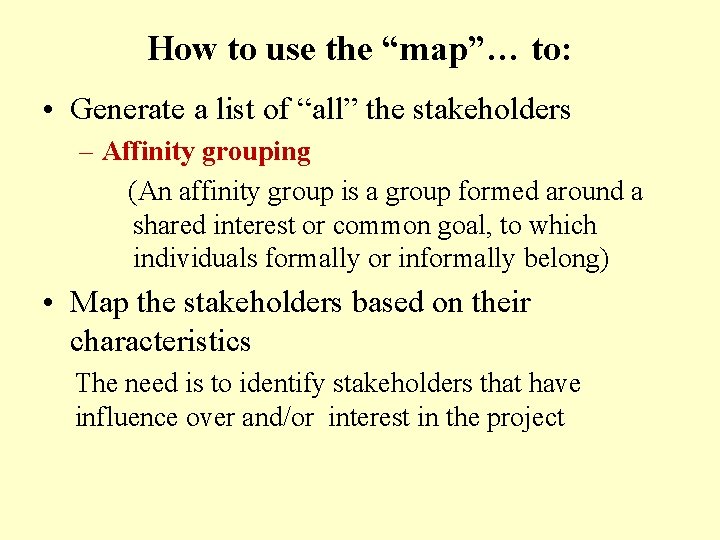 How to use the “map”… to: • Generate a list of “all” the stakeholders
