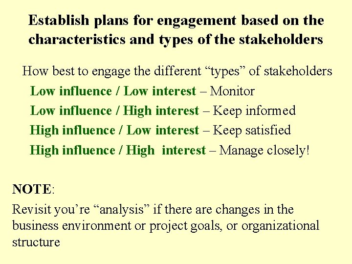 Establish plans for engagement based on the characteristics and types of the stakeholders How