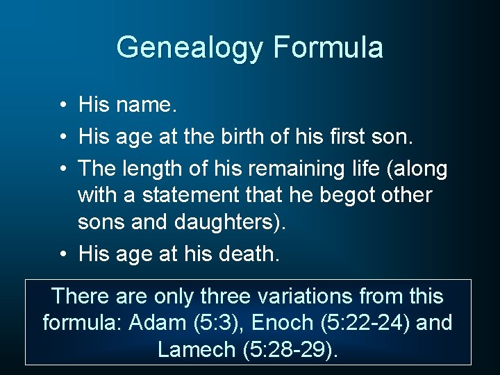 Genealogy Formula • His name. • His age at the birth of his first