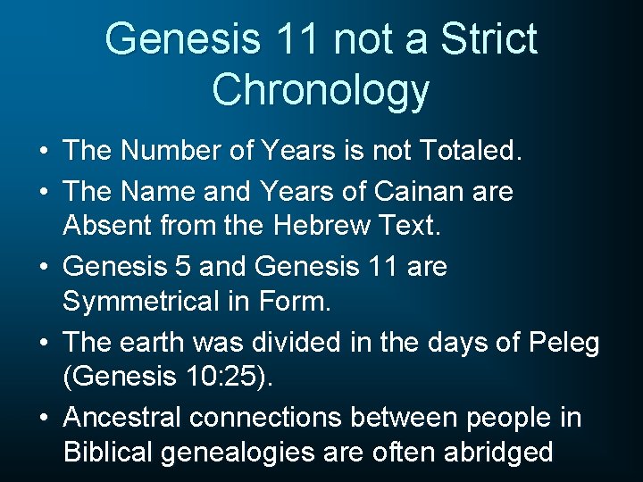 Genesis 11 not a Strict Chronology • The Number of Years is not Totaled.