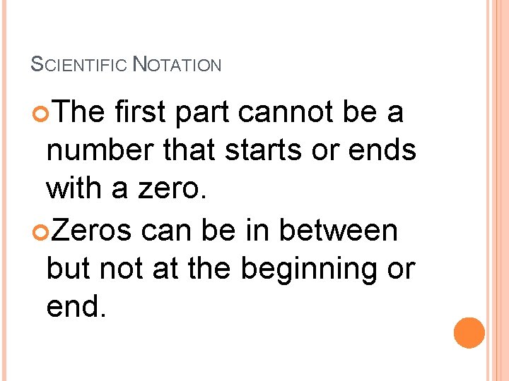 SCIENTIFIC NOTATION The first part cannot be a number that starts or ends with