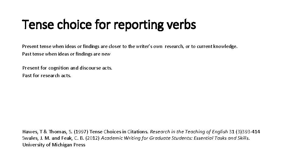 Tense choice for reporting verbs Present tense when ideas or findings are closer to